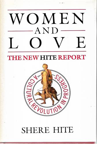 Women And Love : The New Hite Report : A Cultural Revolution In Progress by Shere Hite