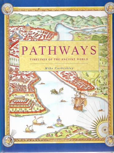 Pathways: Timelines Of The Ancient World by Mike Corbishley