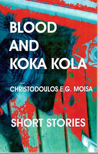 Blood And Koka Kola by Christodoulos E. G. Moisa