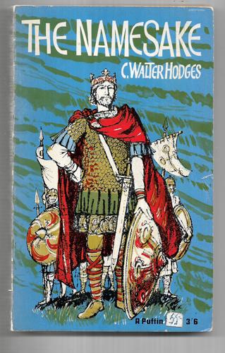 The Namesake : A Story Of King Alfred by C. Walter Hodges
