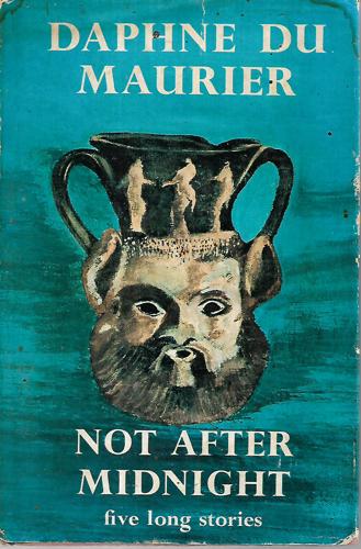 Not After Midnight, And Other Stories by Daphne Du Maurier
