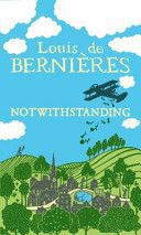 Notwithstanding by Louis de Bernières