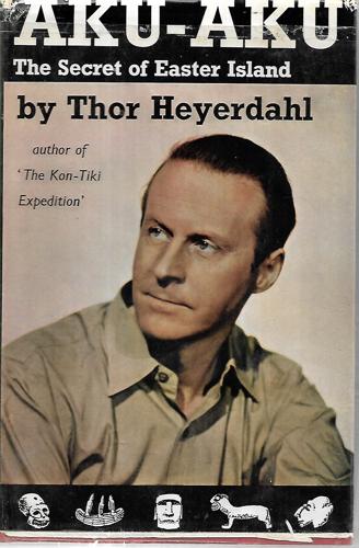 Aku-Aku The Secret Of Easter Island by Thor Heyerdahl