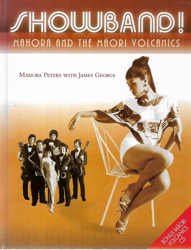 Showband!: Mahora And The Māori Volcanics by James George and Mahora Peters