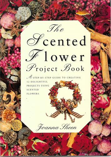 The Scented Flower Project Book by Joanna Sheen