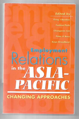 Employment Relations In The Asia Pacific: Changing Approaches by Greg Bamber