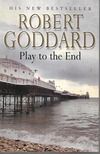 Play To The End by Robert Goddard