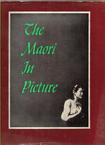 The Maori In Picture: A Brief Survey Of Maori Life, Past And Present by Alan Edward Mugan