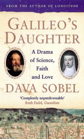 Galileo's Daughter: a Drama of Science, Faith And Love by Dava Sobel