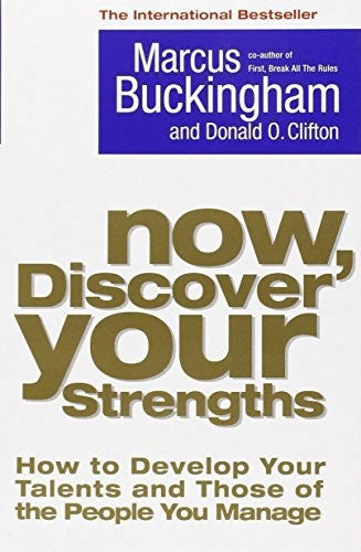 Now, Discover Your Strengths by Marcus Buckingham and Donald O. Clifton