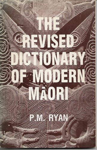 The Revised Dictionary of Modern Maori by P. M. Ryan