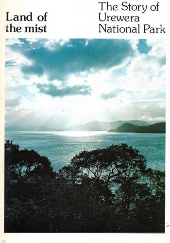 Land of the mist: The story of Urewera National Park