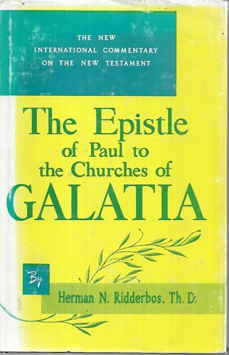 The Epistle Of Paul To The Churches Of Galatia by Herman N. Ridderbos