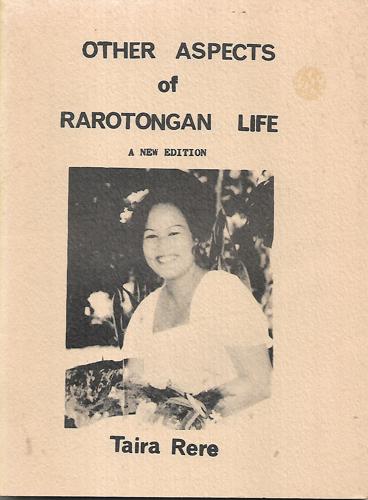Other Aspects Of Rarotongan Life by Taira Rere