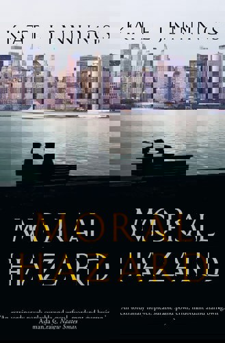 Moral Hazard: A Novel by Kate Jennings