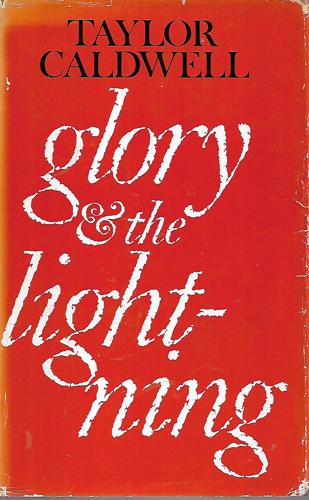 Glory & The Lightning by Taylor Caldwell