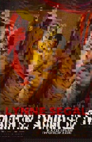 Straight Sex: The Politics Of Pleasure by Lynne Segal