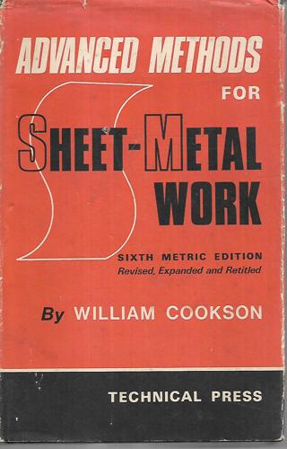 Advanced Methods For Sheet Metal Work by William Cookson
