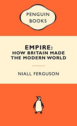 Empire: How Britain Made the Modern World by Niall Ferguson