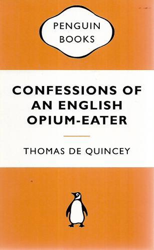 Confessions of an English Opium-Eater by Thomas De Quincey