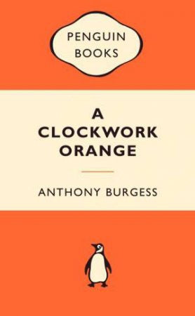 A Clockwork Orange by Anthony Burgess