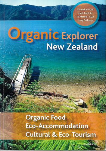 Organic Explorer New Zealand: Artisan And Eco-Friendly Places To Eat, Stay And Experience In New Zealand by Leonie Johnsen