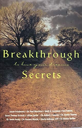 Breakthrough Secrets: To Live Your Dreams by Susan Friedmann