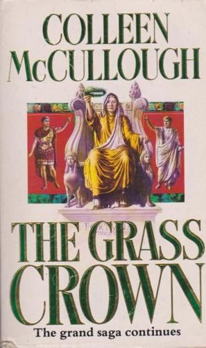 The Grass Crown by Colleen McCullough