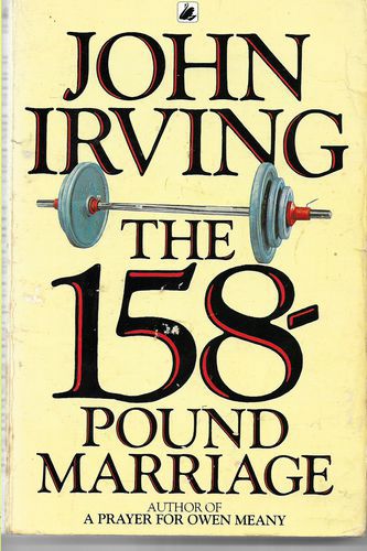 The 158-Pound Marriage by John Irving