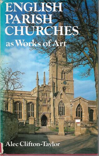 English Parish Churches As Works Of Art by Alec Clifton-Taylor