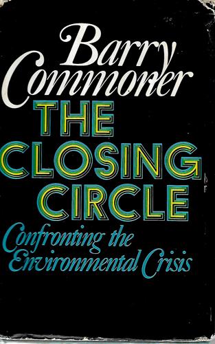 The Closing Circle : The Environmental Crisis and Its Cure by Barry Commoner