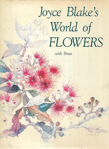 Joyce Blake's World Of Flowers by Brian Blake and Joyce Blake