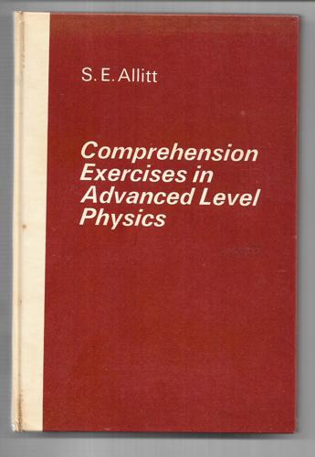 Comprehension Exercises In Advanced Level Physics by Sidney Eric Allitt