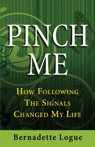 Pinch Me: How Following the Signals Changed My Life by Bernadette Logue