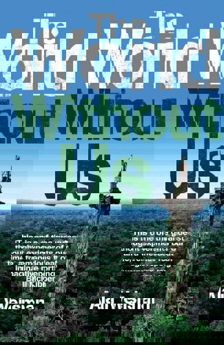 The World Without Us by Alan Weisman