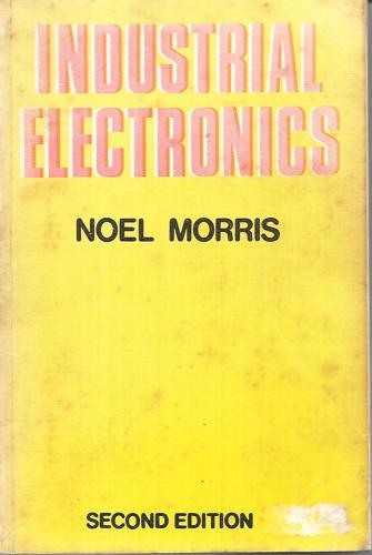 Industrial Electronics by Noel Morris