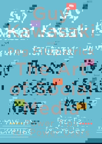 The Art Of Social Media: Power Tips For Power Users by Peg Fitzpatrick and Guy Kawasaki