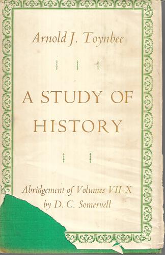 A Study Of History - Abridgement Of Volumes Vii-X By D. C. Somervell by Arnold J. Toynbee