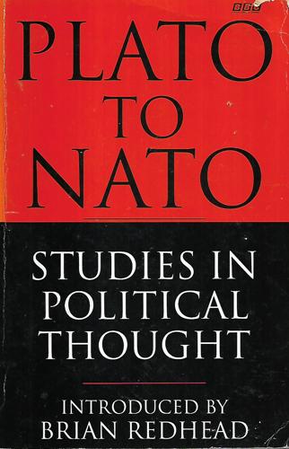 Plato To Nato : Studies In Political Thought by Brian Redhead