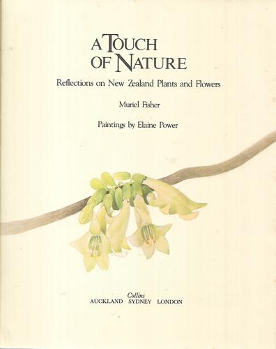 A Touch of Nature: Reflections on New Zealand Plants And Flowers by Muriel E. Fisher