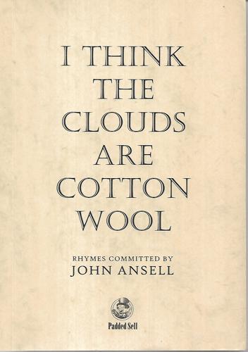 I Think The Clouds Are Cotton Wool by John Ansell