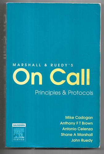 Marshall & Ruedy's On Call: Principles & Protocols by Anthony F T Brown and Mike Cadogan and Antonio Celenza and Shane A Marshall and John Ruedy