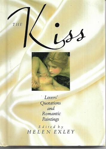 The Kiss: Lovers' Quotations And Romantic Paintings (Assorted Love Themes) by Helen Exley