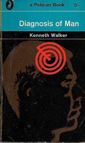 Diagnosis Of Man by Kenneth Walker