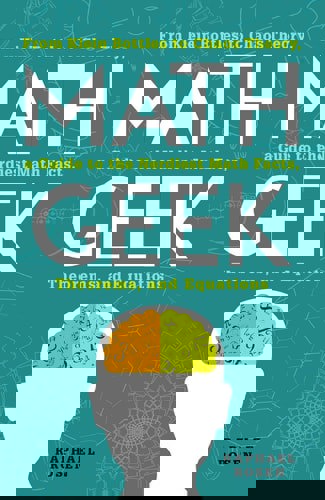 Math Geek: From Klein Bottles To Chaos Theory, A Guide To The Nerdiest Math Facts, Theorems, And Equations by Raphael Rosen