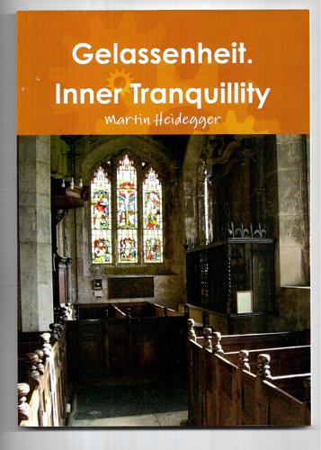 Gelassenheit. Inner Tranquility by Martin Heidegger and Jeremy Moiser