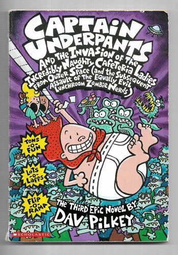 Captain Underpants And the Invasion of the Incredibly Naughty Cafeteria Ladies From Outer Space (And the Subsequent Assault of the Equally Evil Lunchroom ... (the Third Epic Novel) (Captain Underpants) by Dav Pilkey
