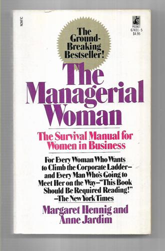 The Managerial Women: The Survival Manual for Women in Business by Margaret Hennig and Anne Jardin