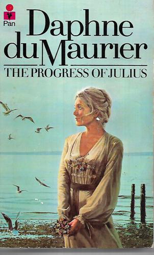 The Progress Of Julius by Daphne Du Maurier