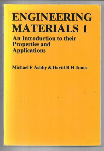 Engineering Materials 1: An Introduction To Their Properties & Applications. by Michael F. Ashby and David Rayner Hunkin Jones